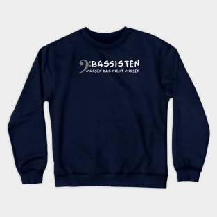 Bassisten muessen das nicht wissen (white) Crewneck Sweatshirt